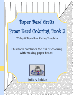 Paper Bead Crafts Paper Bead Coloring Book 3: With 5/8" Paper Bead Cutting Templates