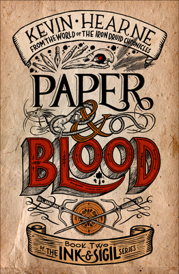 Paper & Blood: Book Two of the Ink & Sigil Series - Hearne, Kevin