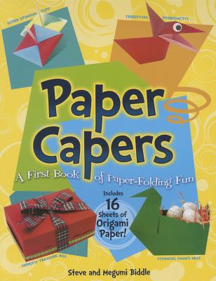 Paper Capers: A First Book of Paper-Folding Fun - Biddle, Steve, and Biddle, Megumi