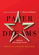 Paper Dreams: Writers and Editors on the American Literary Magazine