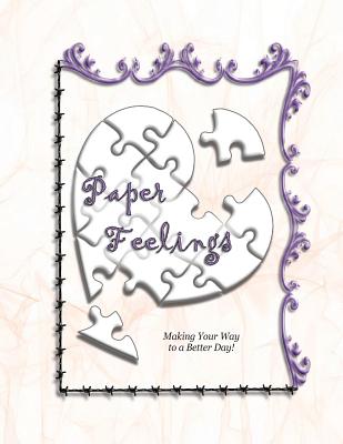 Paper Feelings: Making Your Way to a Better Day! - Minister 2 Others (Producer), and Lilburn, Ahava, and Wittman, Jessiqua (Introduction by)