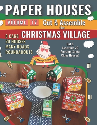 Paper Houses 17 - Christmas Village: Cut & Assemble 20 Amazing Santa Claus Houses - Junior, Mike