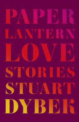 Paper Lantern: Love Stories - Dybek, Stuart