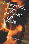 Paper Love: Anything Is Possible in the Name of Love!