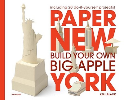 Paper New York: Build Your Own Big Apple - Black, Kell (Creator)