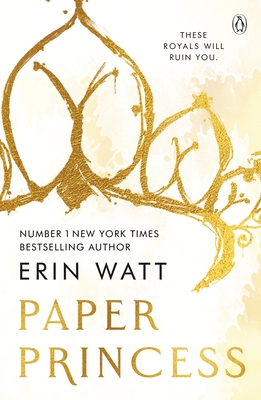 Paper Princess: The scorching opposites attract romance in The Royals Series - Watt, Erin