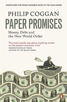 Paper Promises: Money, Debt and the New World Order - Coggan, Philip