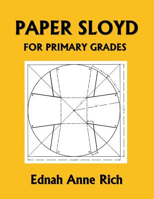 Paper Sloyd: A Handbook for Primary Grades (Yesterday's Classics) - Rich, Ednah Anne