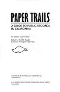 Paper Trails: A Guide to Public Records in California