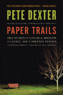 Paper Trails: True Stories of Confusion, Mindless Violence, and Forbidden Desires, a Surprising Number of Which Are Not about Marriage