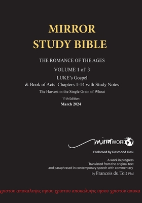 Paperback 11th Edition MIRROR STUDY BIBLE VOL 1 - Updated December 2023 LUKE's Gospel & Acts in progress: Dr. Luke's brilliant account of the Life of Jesus & the beginnings of The Acts of the Apostles - Du Toit, Francois