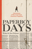 Paperboy Days: Adventures of the Last Great American Paperboy