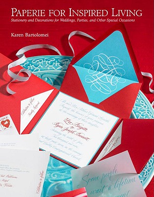 Paperie for Inspired Living: Stationery and Decorations for Weddings, Parties, and Other Special Occasions - Bartolomei, Karen, and Vanderpile, Melina (Photographer)