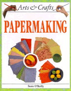 Papermaking - O'Reilly, Susan, and O'Reilly, Susie