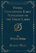 Papers Concerning Early Navigation on the Great Lakes (Classic Reprint)