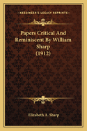Papers Critical And Reminiscent By William Sharp (1912)