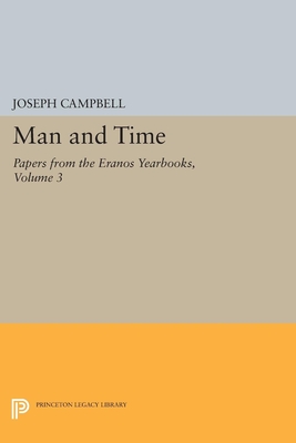 Papers from the Eranos Yearbooks, Eranos 3: Man and Time - Campbell, Joseph (Editor)