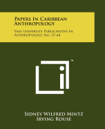 Papers in Caribbean Anthropology: Yale University Publications in Anthropology, No. 57-64