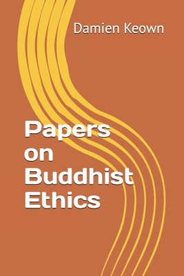 Papers on Buddhist Ethics - Keown, Damien