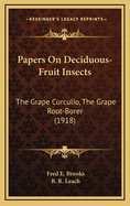 Papers on Deciduous-Fruit Insects: The Grape Curculio, the Grape Root-Borer (1918)