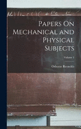 Papers On Mechanical and Physical Subjects; Volume 1