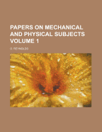 Papers on Mechanical and Physical Subjects Volume 1