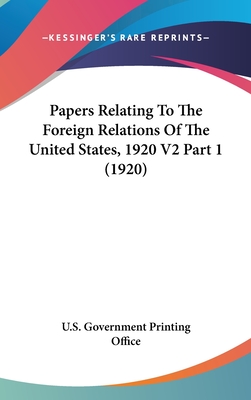 Papers Relating To The Foreign Relations Of The United States, 1920 V2 Part 1 (1920) - U S Government Printing Office