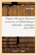 Papiers d'Eug?ne Burnouf Conserv?s ? La Biblioth?que Nationale: Catalogue