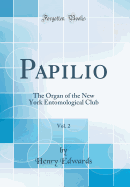 Papilio, Vol. 2: The Organ of the New York Entomological Club (Classic Reprint)