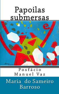 Papoilas submersas: Poesia - Angius, Fernanda (Introduction by), and Cesana, Laura (Illustrator), and Barroso, Maria Do Sameiro