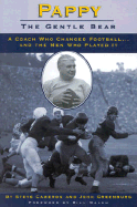 Pappy: Gentle Bear: A Coach Who Changed Football...and the Men Who Played It