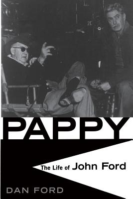 Pappy: The Life of John Ford - Ford, Dan