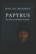 Papyrus: Des Ides qui fertilisent la pense