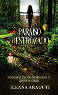 Paraso Destrozado: Memorias de una nia nicaragense en tiempos de Guerra