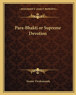 Para-Bhakti or Supreme Devotion - Vivekananda, Swami