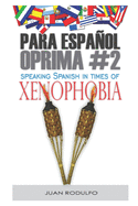 Para Espaol Oprima #2: Speaking Spanish in times of Xenophobia