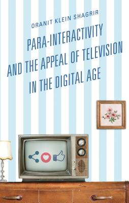 Para-Interactivity and the Appeal of Television in the Digital Age - Klein-Shagrir, Oranit