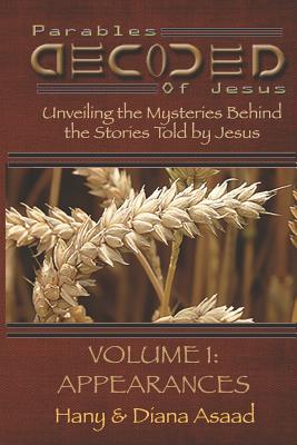 Parables Decoded: Study Guide: Unveiling the Mysteries Behind the Stories Told by Jesus - Asaad, Hany, and Asaad, Diana