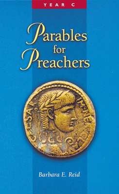 Parables for Preachers: The Gospel of Luke, Year C - Reid, Barbara E, O.P.