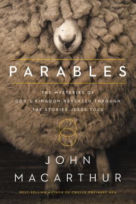 Parables: The Mysteries of God's Kingdom Revealed Through the Stories Jesus Told - Thomas Nelson