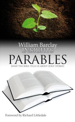 Parables: What the Bible Tells Us About Jesus' Stories - Barclay, William