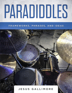 Paradiddles: Frameworks, Phrases, and Ideas