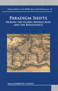 Paradigm Shifts During the Global Middle Ages and Renaissance