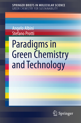 Paradigms in Green Chemistry and Technology - Albini, Angelo, and Protti, Stefano