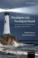 Paradigms Lost, Paradigms Found: Lessons Learned in the Fight Against the Stigma of Mental Illness