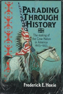 Parading through History: The Making of the Crow Nation in America 1805-1935 - Hoxie, Frederick E.