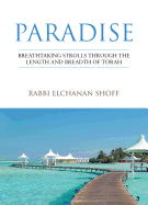 Paradise: Breathtaking Strolls Through the Length and Breadth of Torah