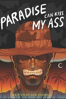 Paradise Can Kiss My Ass - Connell, Dan