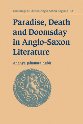 Paradise, Death and Doomsday in Anglo-Saxon Literature - Kabir, Ananya Jahanara