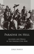 Paradise in Hell: Alcohol and Drugs in the Spanish Civil War
